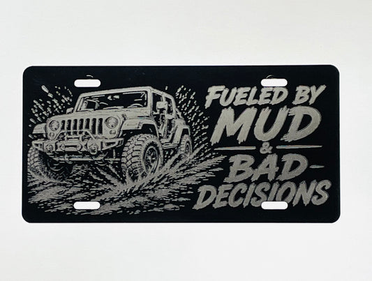 Gloss Black Aluminum Car Tag Laser Engraved "Fueled By Mud & Bad Decisions"