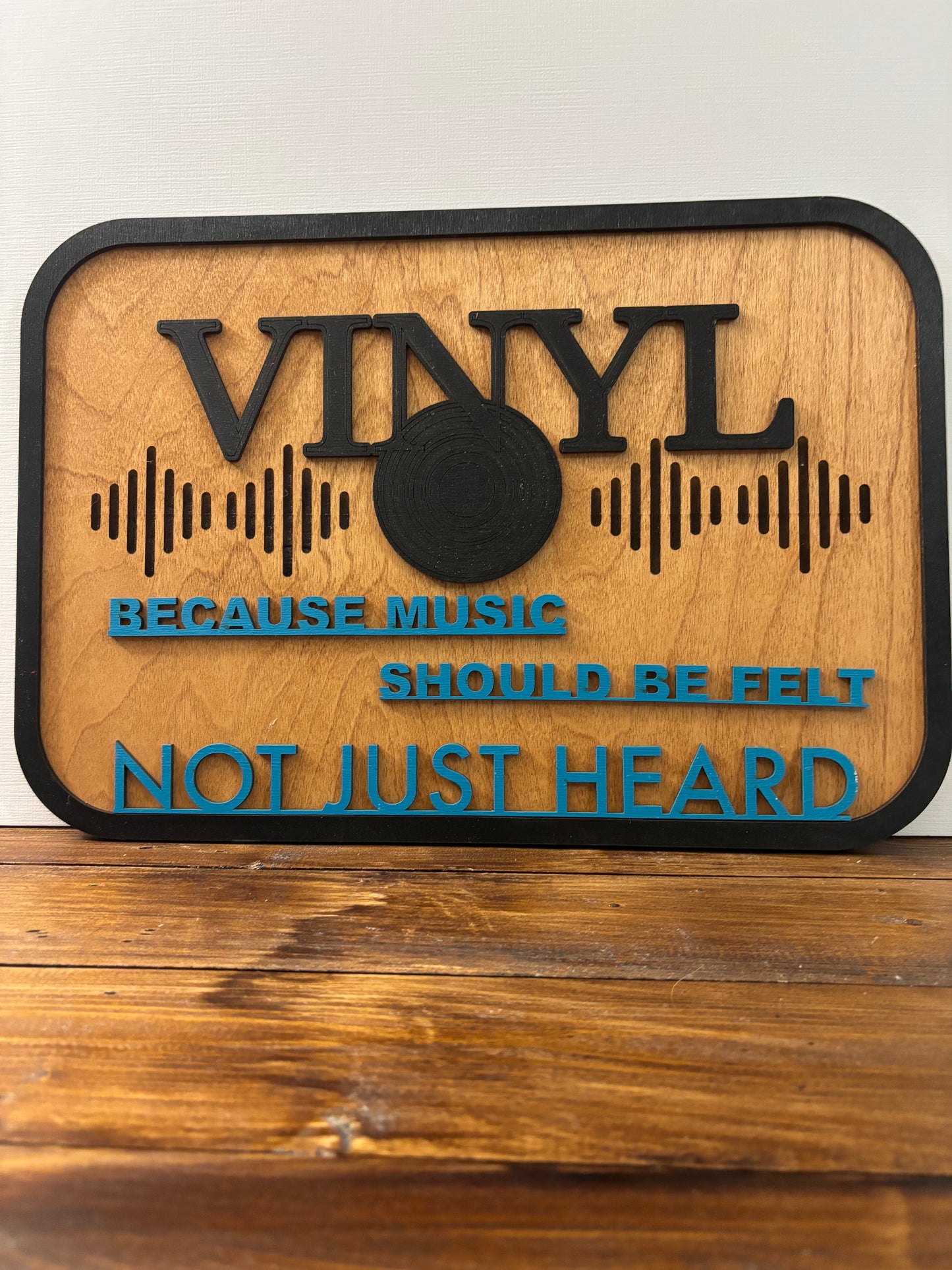 Music Sign “Vinyl Because Music Should Be Felt, Not Just Heard"