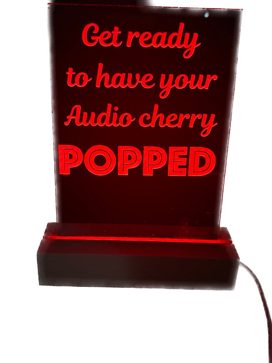 Acrylic Lighted Sign Get Ready to Have Your Audio Cherry Popped