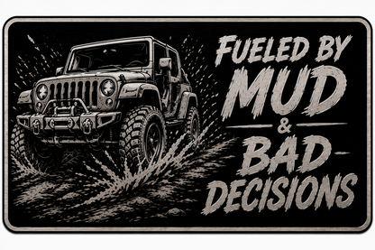 Black License Plate Fueled By Mud & Bad Decisions Car Tag