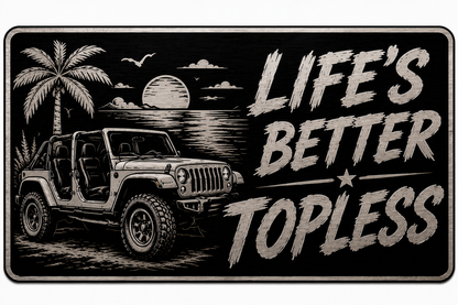 Black License Plate Life's Better Topless Car Tag