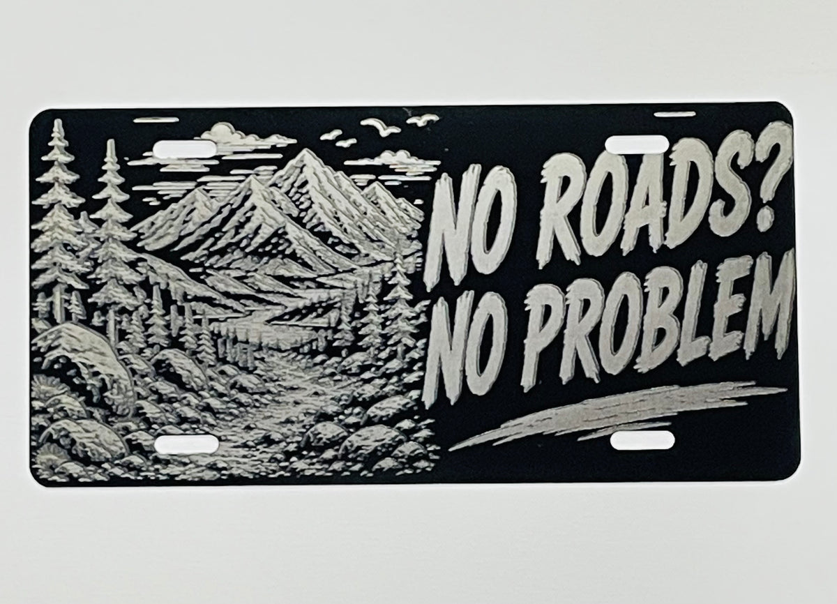 Gloss Black Aluminum Car Tag Laser Engraved "No Roads? No Problem"
