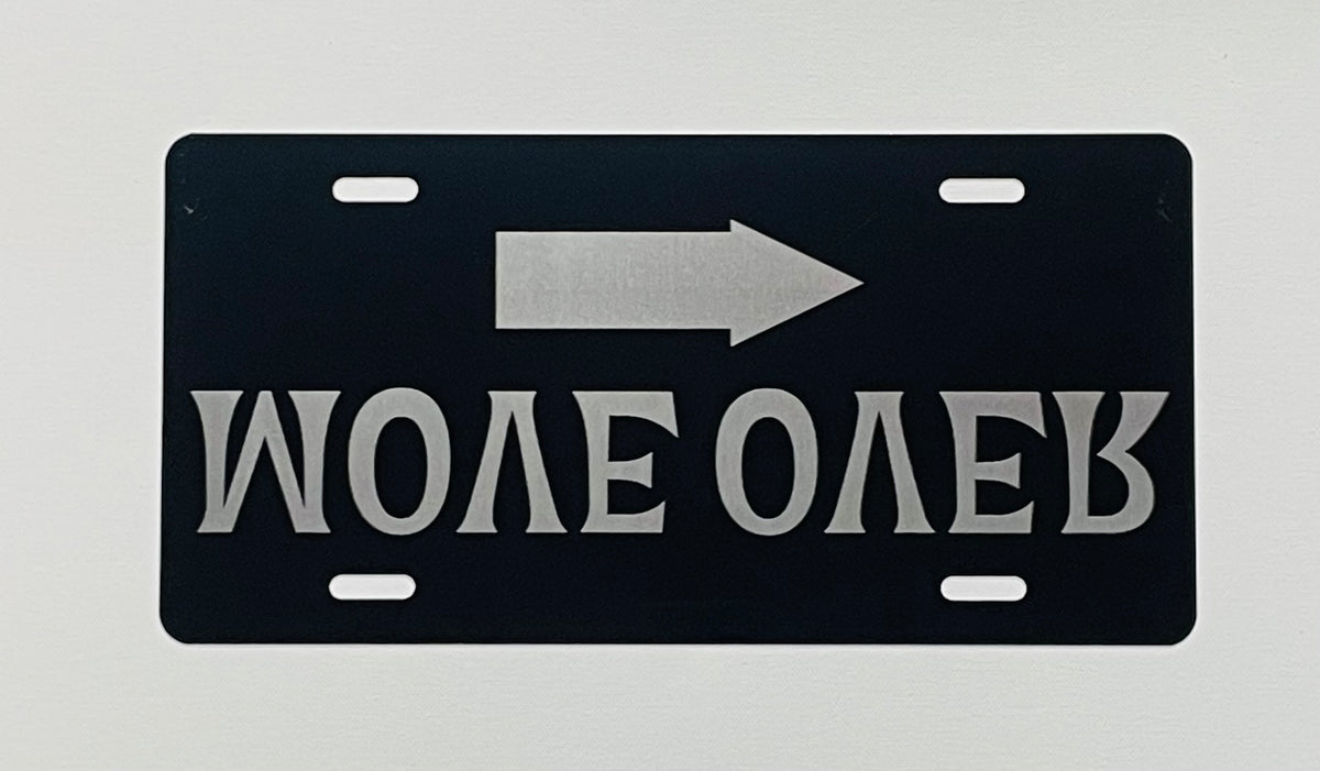 Gloss Black Aluminum Car Tag Laser Engraved  Reverse Letters "MOVE OVER"