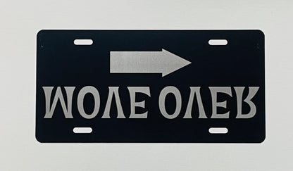 Gloss Black Aluminum Car Tag Laser Engraved  Reverse Letters "MOVE OVER"