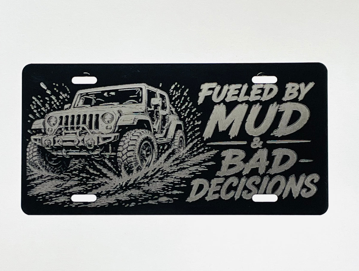 Gloss Black Aluminum Car Tag Laser Engraved "Fueled By Mud & Bad Decisions"