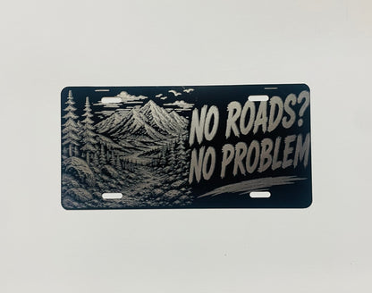 Gloss Black Aluminum Car Tag Laser Engraved "No Roads? No Problem"