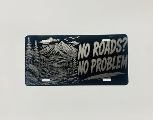 Gloss Black Aluminum Car Tag Laser Engraved "No Roads? No Problem"