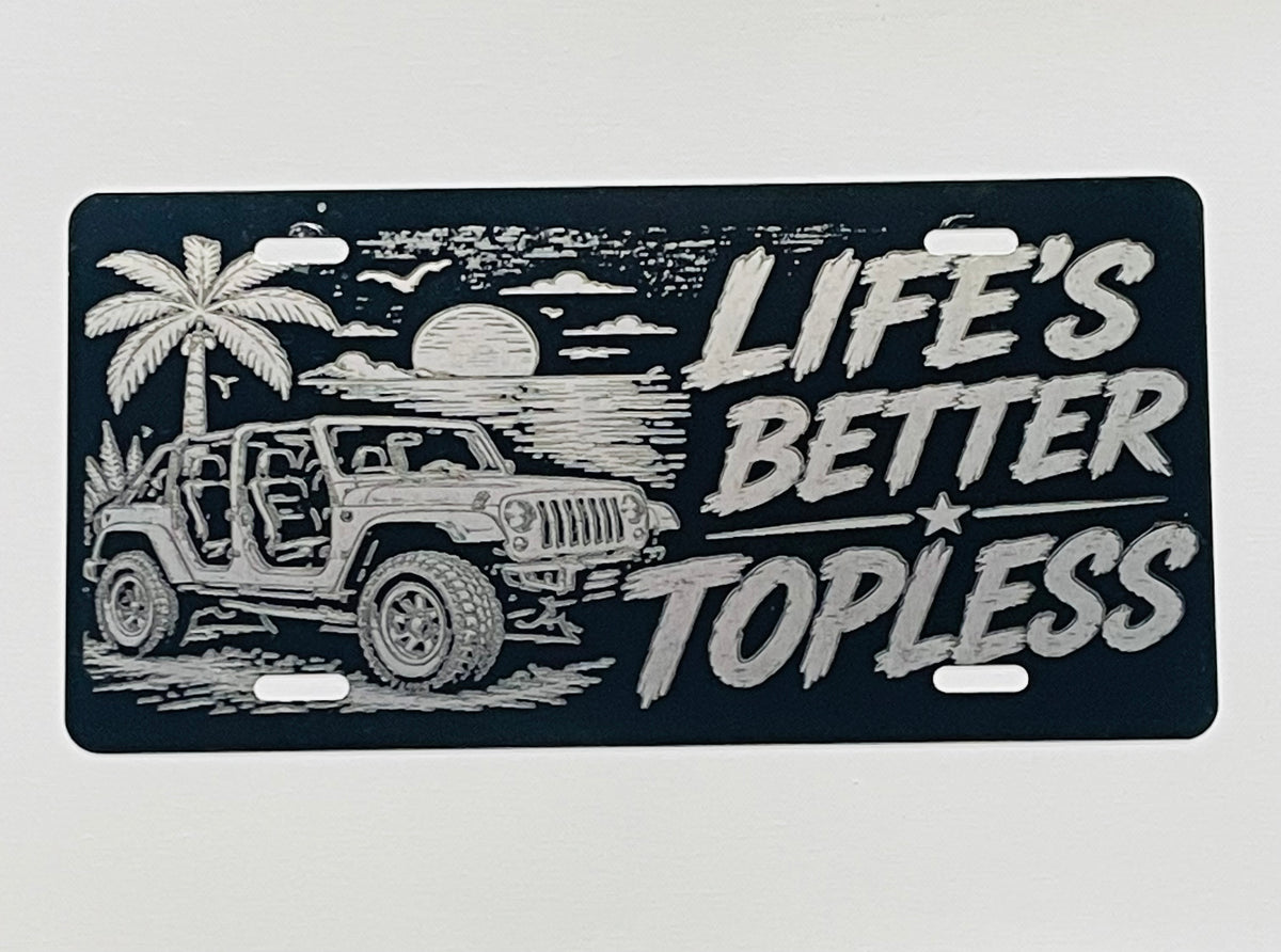Gloss Black Aluminum Car Tag Laser Engraved "Life's Better Topless"
