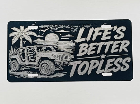 Gloss Black Aluminum Car Tag Laser Engraved "Life's Better Topless"