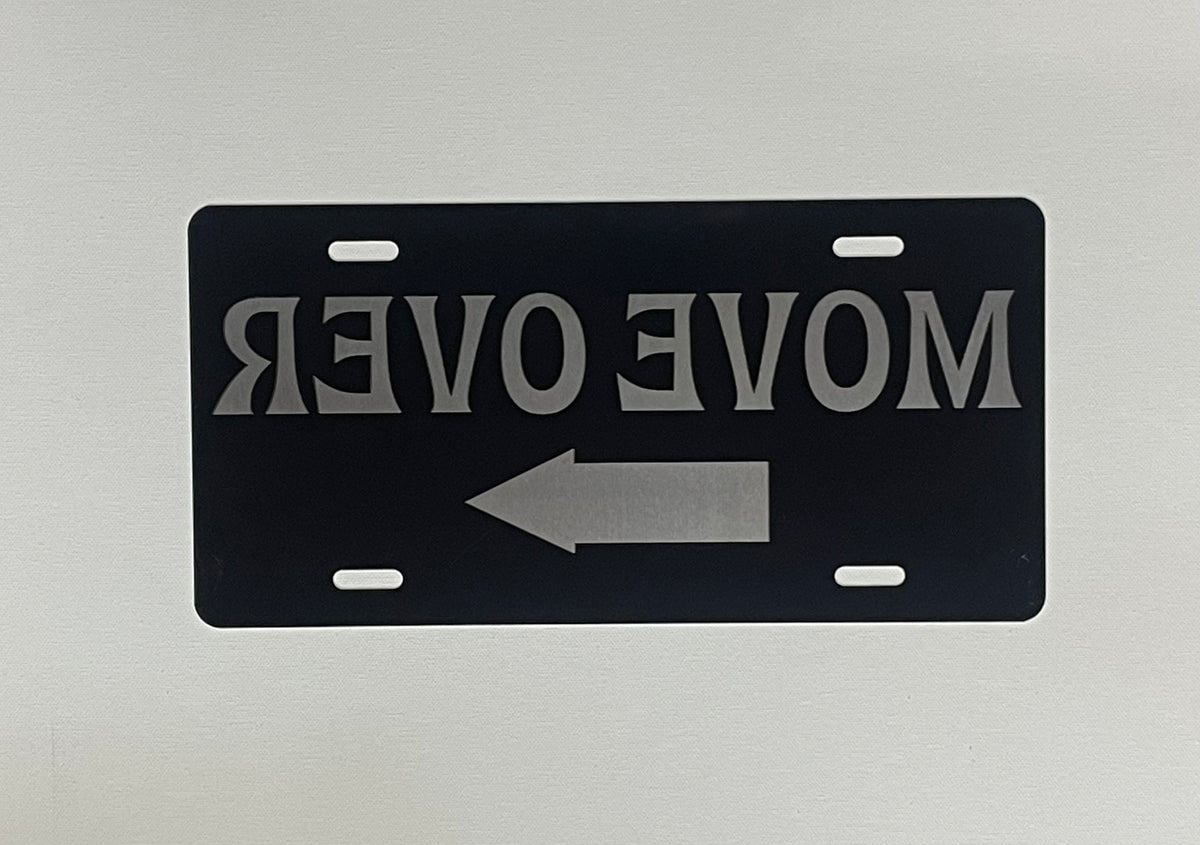 Gloss Black Aluminum Car Tag Laser Engraved  Reverse Letters "MOVE OVER"