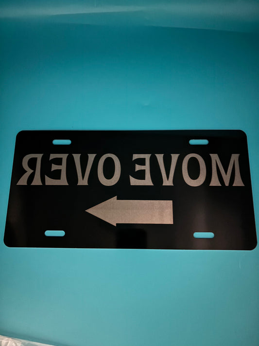 Gloss Black Aluminum Car Tag Laser Engraved  Reverse Letters "MOVE OVER"