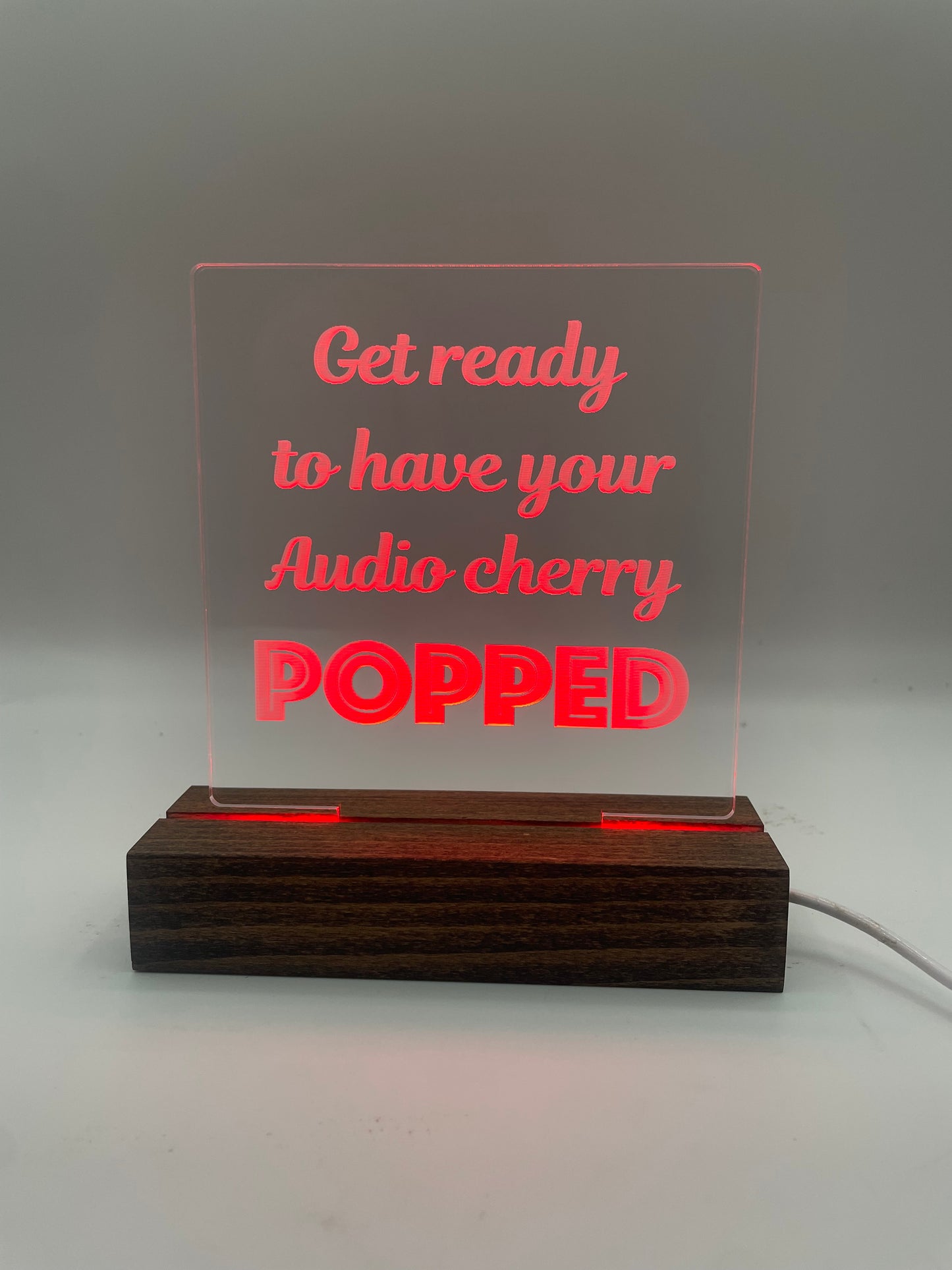 Acrylic Lighted Sign Get Ready to Have Your Audio Cherry Popped