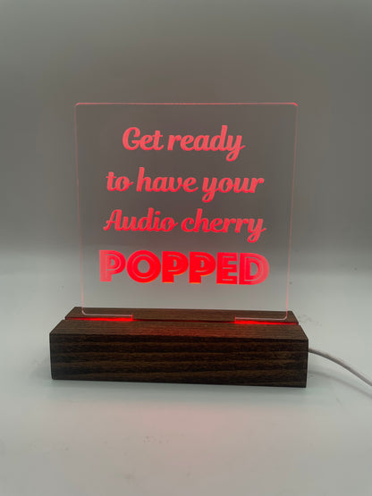 Acrylic Lighted Sign Get Ready to Have Your Audio Cherry Popped