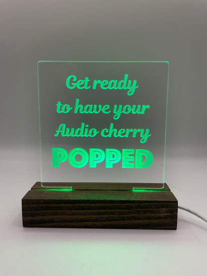 Acrylic Lighted Sign Get Ready to Have Your Audio Cherry Popped