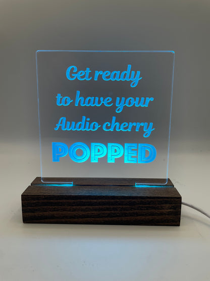 Acrylic Lighted Sign Get Ready to Have Your Audio Cherry Popped