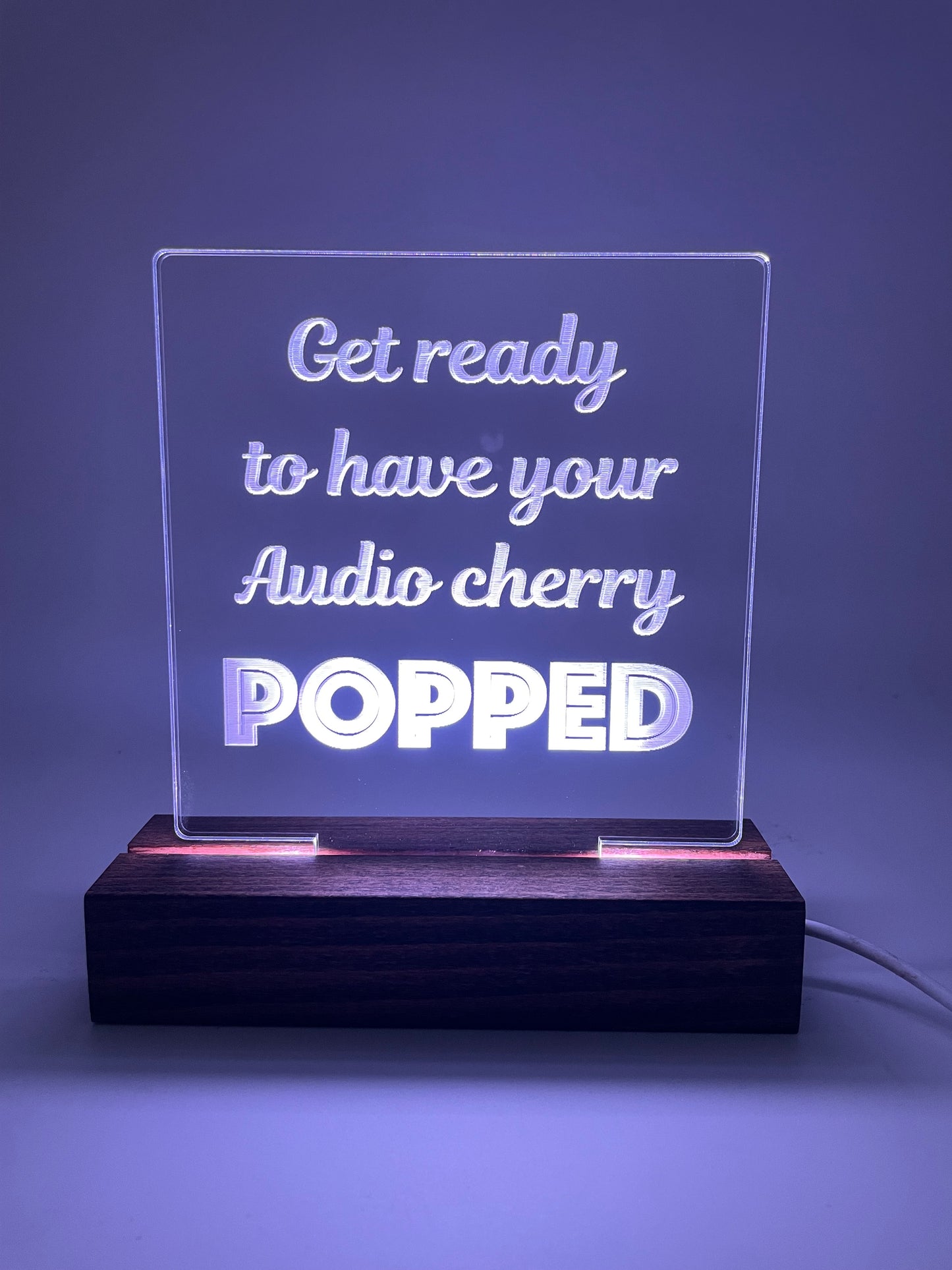 Acrylic Lighted Sign Get Ready to Have Your Audio Cherry Popped