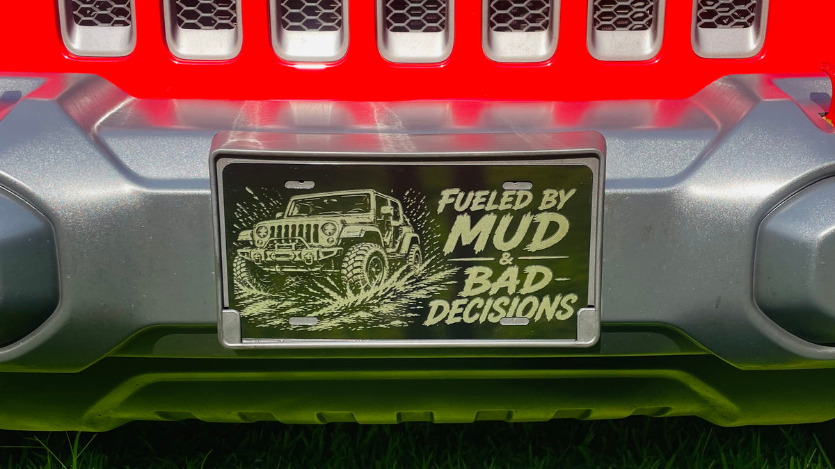 Gloss Black Aluminum Car Tag Laser Engraved "Fueled By Mud & Bad Decisions"