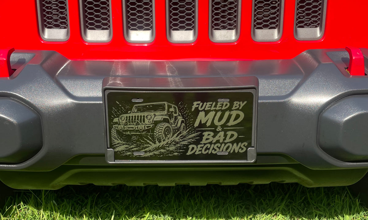 Gloss Black Aluminum Car Tag Laser Engraved "Fueled By Mud & Bad Decisions"
