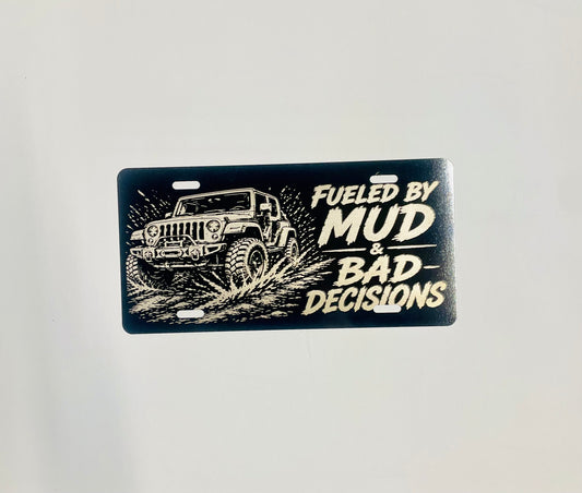 Gloss Black Aluminum Car Tag Laser Engraved "Fueled By Mud & Bad Decisions"