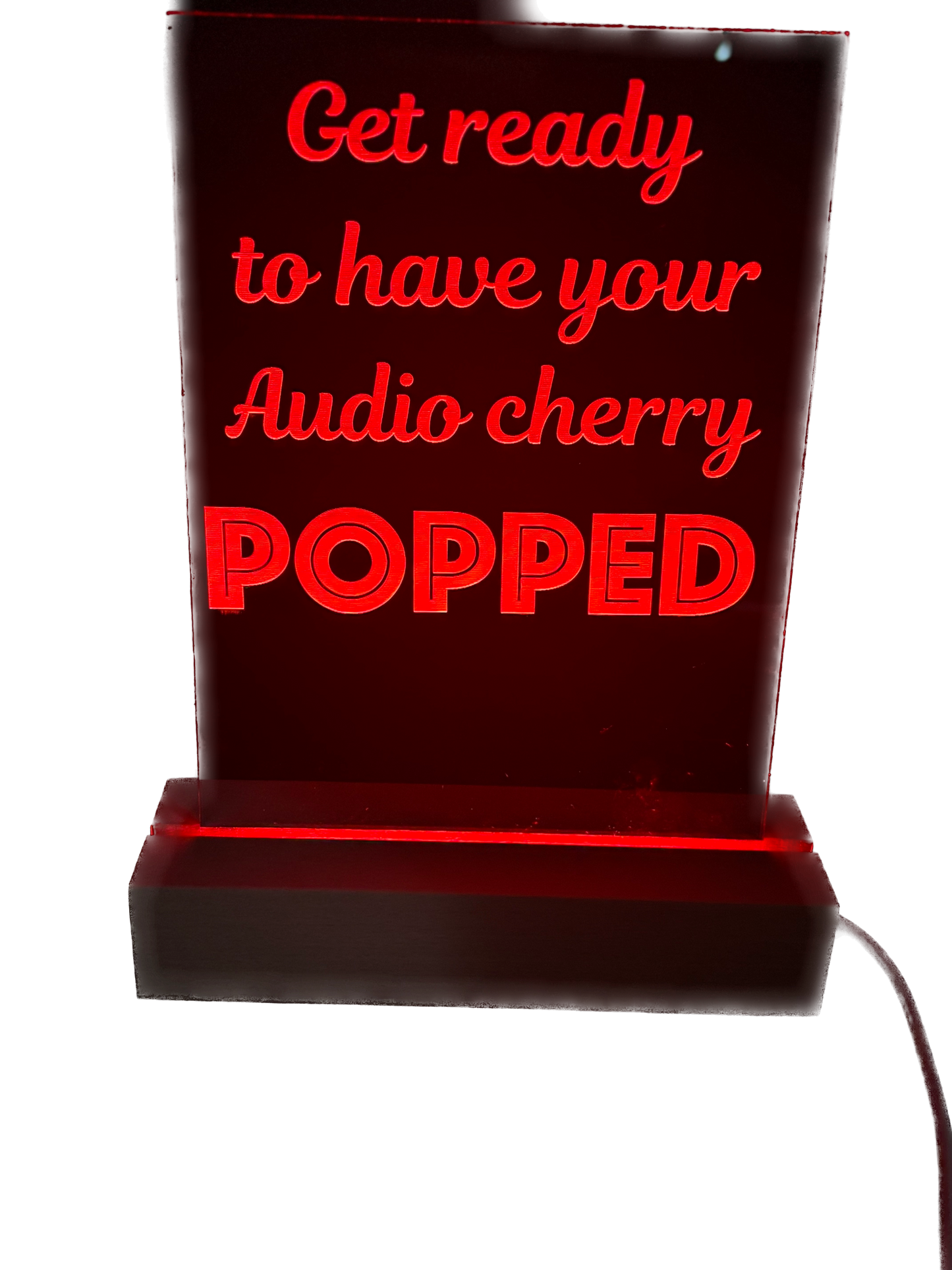 Acrylic Lighted Sign Get Ready to Have Your Audio Cherry Popped