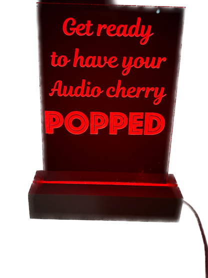 Acrylic Lighted Sign Get Ready to Have Your Audio Cherry Popped