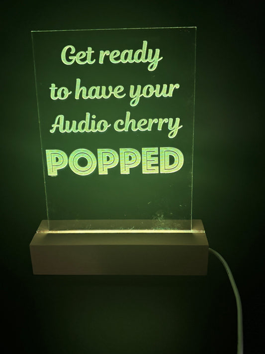 Acrylic Lighted Sign Get Ready to Have Your Audio Cherry Popped