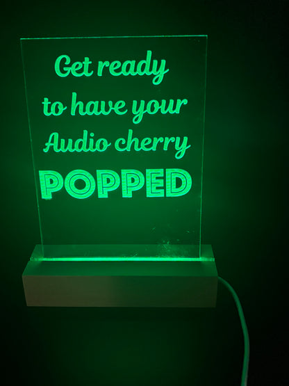 Acrylic Lighted Sign Get Ready to Have Your Audio Cherry Popped