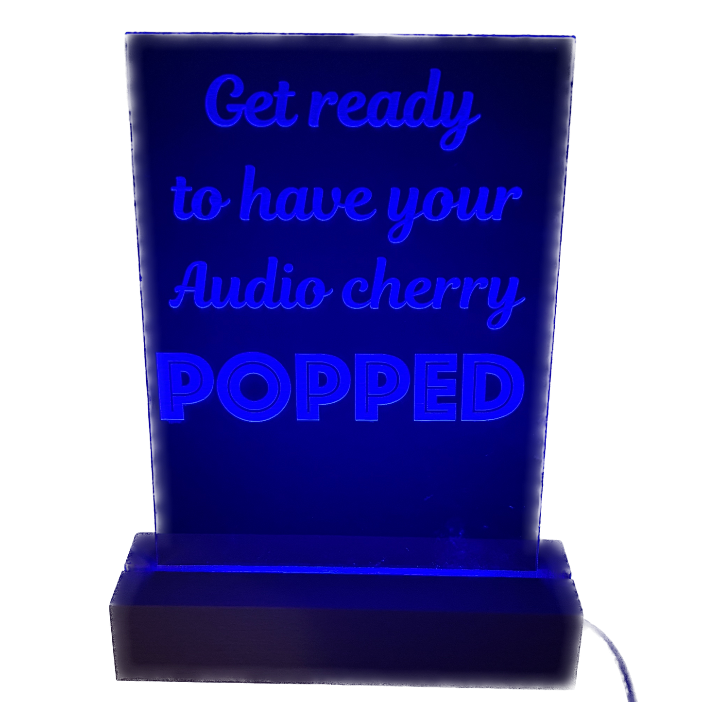 Acrylic Lighted Sign Get Ready to Have Your Audio Cherry Popped