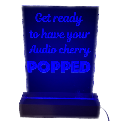 Acrylic Lighted Sign Get Ready to Have Your Audio Cherry Popped